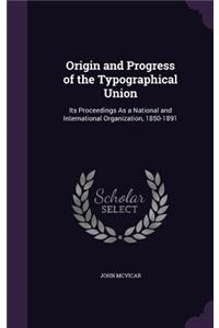 Origin and Progress of the Typographical Union