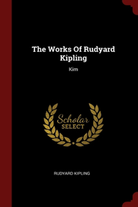 The Works Of Rudyard Kipling: Kim