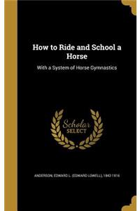 How to Ride and School a Horse