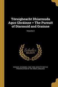 Tóruigheacht Dhiarmuda Agus Ghráinne = The Pursuit of Diarmuid and Grainne; Volume 2