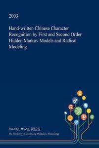 Hand-Written Chinese Character Recognition by First and Second Order Hidden Markov Models and Radical Modeling
