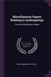 Miscellaneous Papers Relating to Anthropology