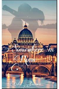 Somewhere in Rome