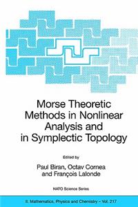 Morse Theoretic Methods in Nonlinear Analysis and in Symplectic Topology