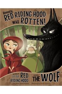 Honestly, Red Riding Hood Was Rotten!