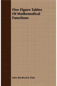 Five Figure Tables of Mathematical Functions
