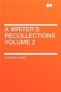 A Writer's Recollections Volume 2