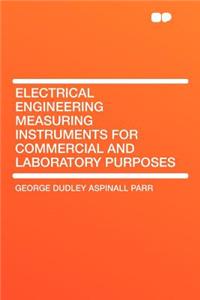 Electrical Engineering Measuring Instruments for Commercial and Laboratory Purposes