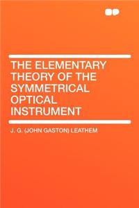 The Elementary Theory of the Symmetrical Optical Instrument