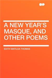 A New Year's Masque, and Other Poems