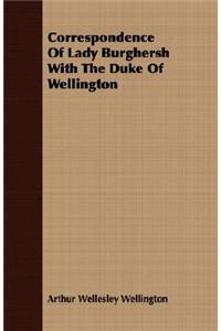 Correspondence of Lady Burghersh with the Duke of Wellington