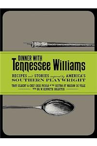 Dinner with Tennessee Williams: Recipes and Stories Inspired by America's Southern Playwright