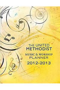 The United Methodist Music & Worship Planner: 2012-2013