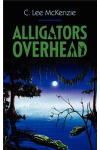 Alligators Overhead: The Adventures of Pete and Weasel Book 1