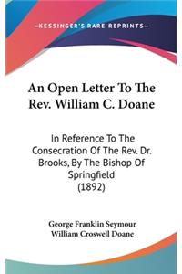 An Open Letter To The Rev. William C. Doane: In Reference To The Consecration Of The Rev. Dr. Brooks, By The Bishop Of Springfield (1892)