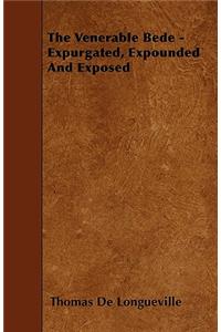 The Venerable Bede - Expurgated, Expounded And Exposed
