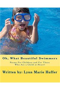 Oh, What Beautiful Swimmers: Poems For Children and For Those Who Are a Child at Heart!