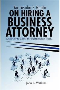 Insider's Guide on Hiring a Business Attorney