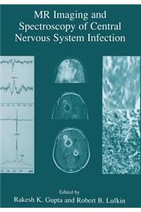 MR Imaging and Spectroscopy of Central Nervous System Infection