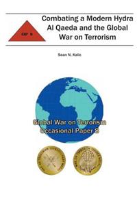Combating A Modern Hydra Al Qaeda and the Global War on Terrorism