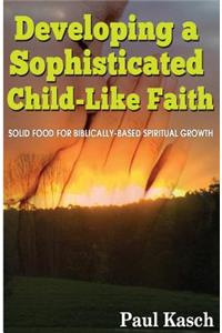 Developing a Sophisticated Child-Like Faith