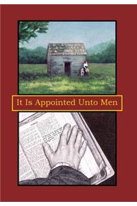 It Is Appointed Unto Men