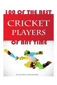 100 of the Best Cricket Players of Any Time