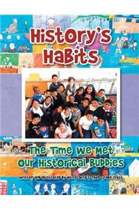 History's Habits the Time We Met Our Historical Buddies