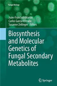 Biosynthesis and Molecular Genetics of Fungal Secondary Metabolites