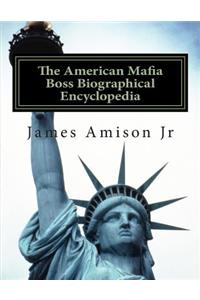 American Mafia Boss Biographical Encyclopedia