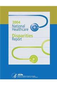 National Healthcare Disparities Report, 2004