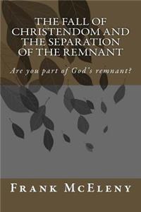 Fall of Christendom and the Separation of the Remnant