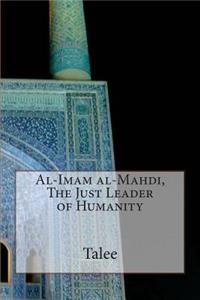 Al-Imam al-Mahdi, The Just Leader of Humanity