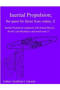 Inertial Propulsion; the quest for thrust from within.