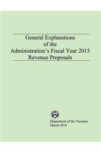 General Explanations of the Administrations Fiscal Year 2015 Revenue Proposals