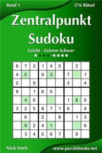 Zentralpunkt Sudoku - Leicht bis Extrem Schwer - Band 1 - 276 Rätsel