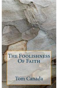 Foolishness Of Faith