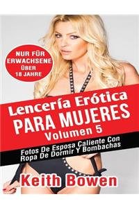LencerÃ­a ErÃ³tica Para Mujeres Volumen 5: Fotos de Esposa Caliente Con Ropa de Dormir Y Bombachas
