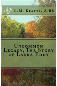 Uncommon Legacy The Story of Laura Eddy