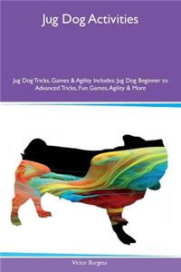 Jug Dog Activities Jug Dog Tricks, Games & Agility Includes: Jug Dog Beginner to Advanced Tricks, Fun Games, Agility & More