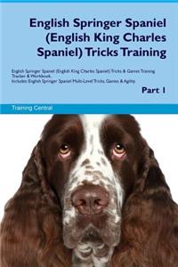 English Springer Spaniel (English King Charles Spaniel) Tricks Training English Springer Spaniel (English King Charles Spaniel) Tricks & Games Training Tracker & Workbook. Includes