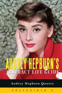 Audrey Hepburn's Abstract Life Guide