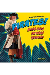 Pirates! Bold and Brutal Rebels