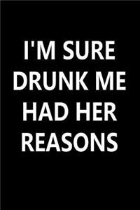 I'm Sure Drunk Me had Her Reasons