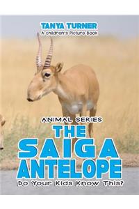 THE SAIGA ANTELOPE Do Your Kids Know This?