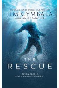 The Rescue: Seven People, Seven Amazing Stories...