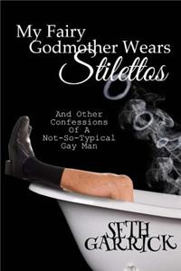 My Fairy Godmother Wears Stilettos