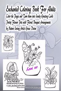 Enchanted Coloring Book For Adults Color the Pages and Turn them into Lovely Greeting Cards Pretty Flower Pots with Floral Bouquet Arrangements by Nature Loving Artist Grace Divine