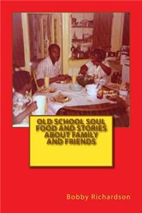 Old School Soul Food And Stories About Family And Friends