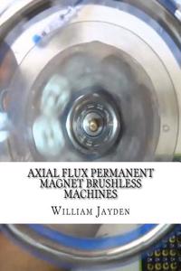 Axial Flux Permanent Magnet Brushless Machines